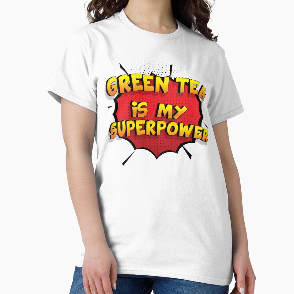 Green Tea is my Superpower Funny Design Green Tea Gift by Custom365