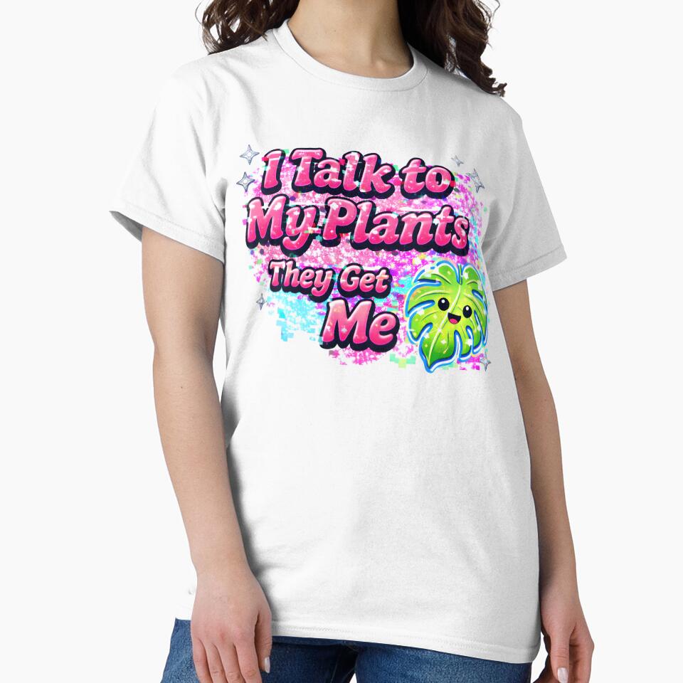I Talk to My Plants They Get Me Cute Plant Lover T-Shirt by AnnDesignStudio