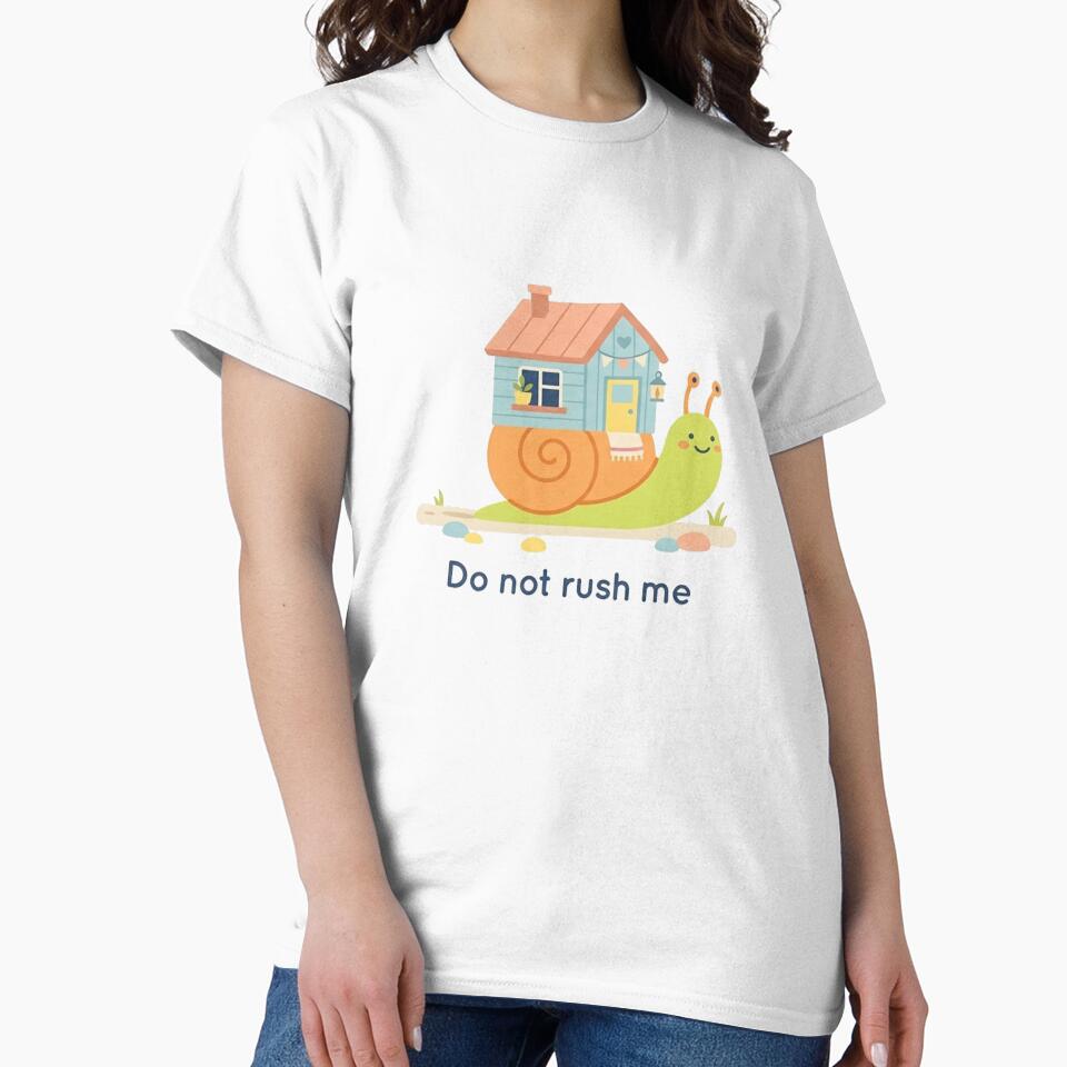 Cute Snail Do Not Rush Me by Quiet Mode Studio