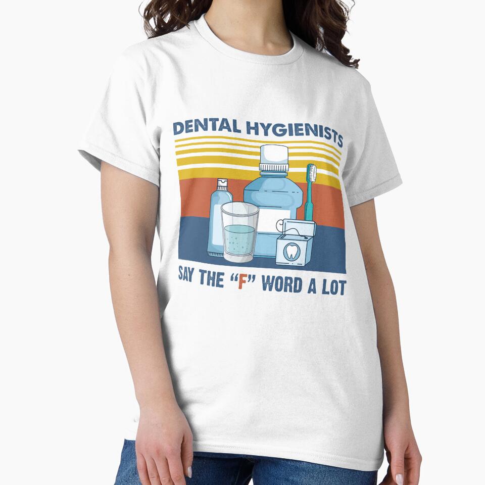 Dental Hygienists Say The "F" Word A Lot Floss Pun Vintage Shirt by Skechers7654