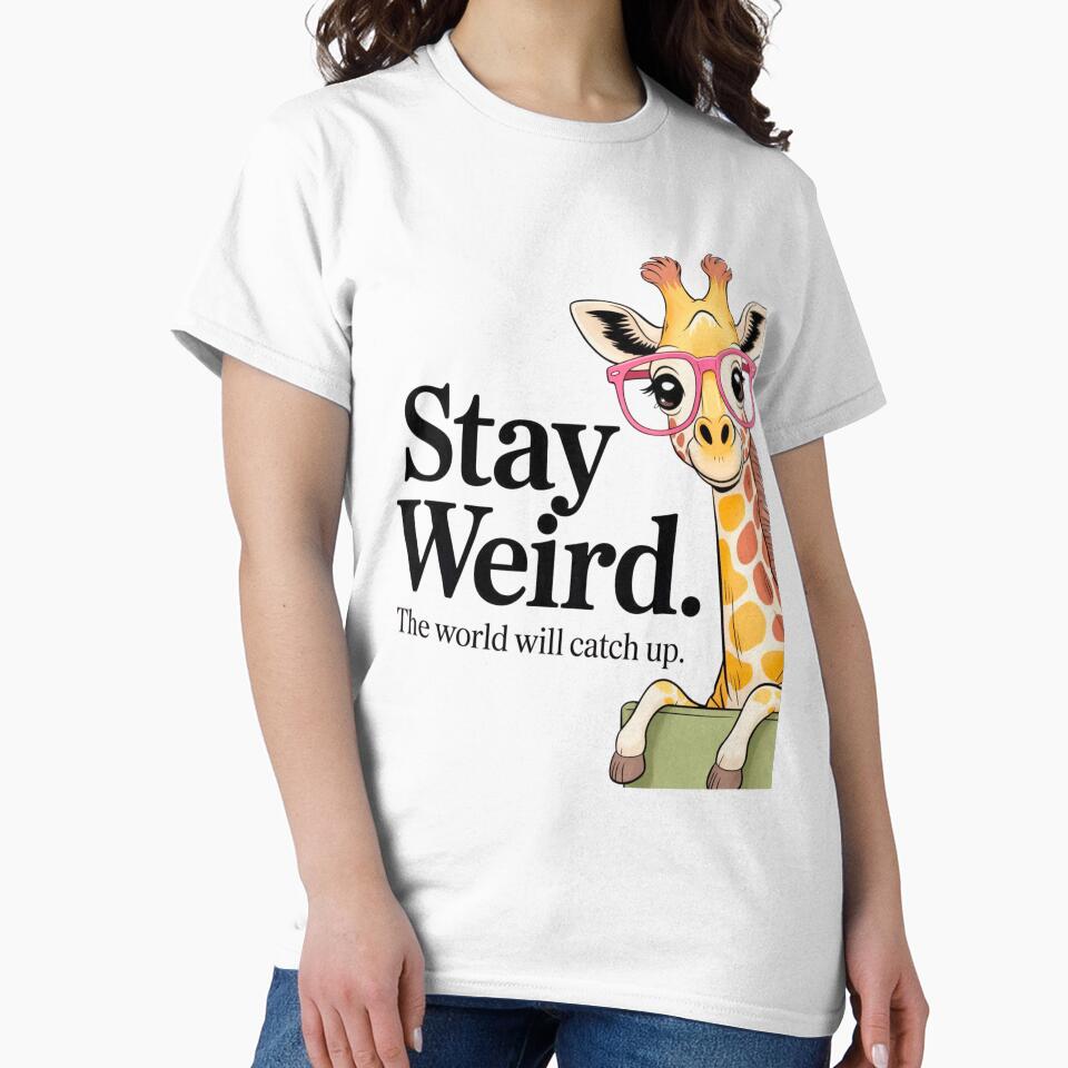 Stay Weird The World Will Catch Up Giraffe by BumbleBloom7