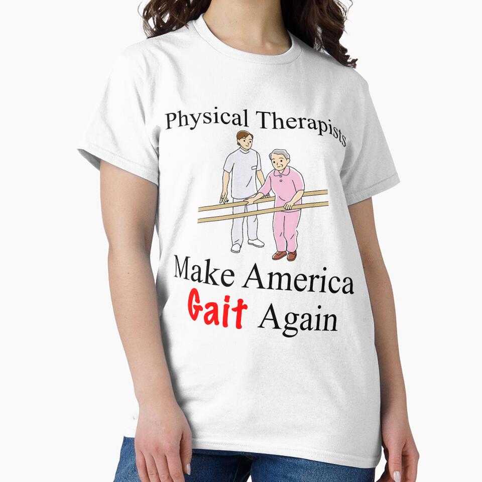 Funny Physical Therapist - Funny Physical Therapist Gift - Funny Physical Therapy Shirt - Make America Gait Again by Galvanized