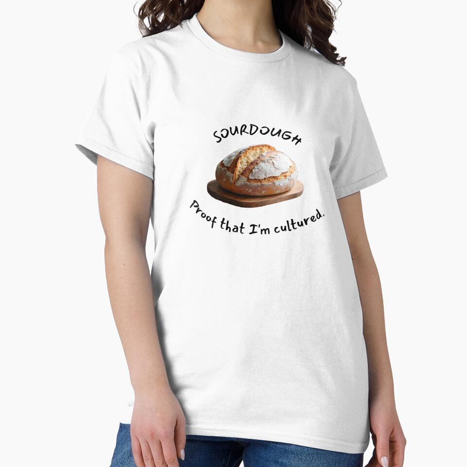 Sourdough: Proof That I'm Cultured by rustyroofco