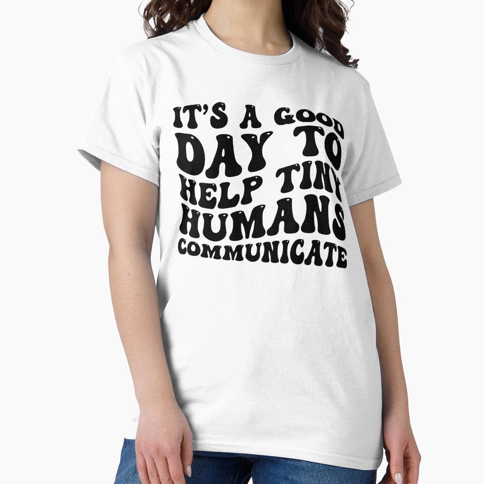 Its A Good Day To Help Tiny Humans Communicate by kamrankhan