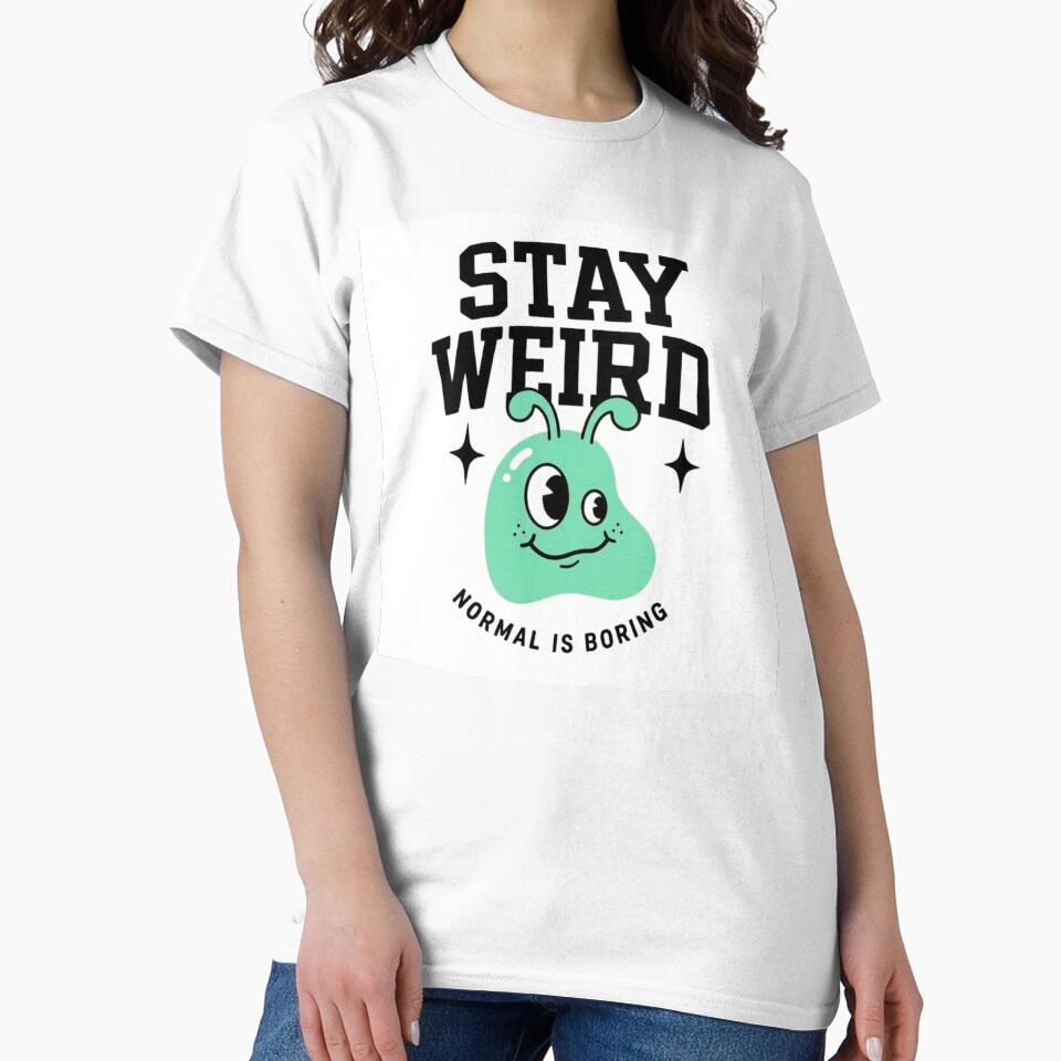 Stay Weird - Normal Is Boring by MMPrintsDesign