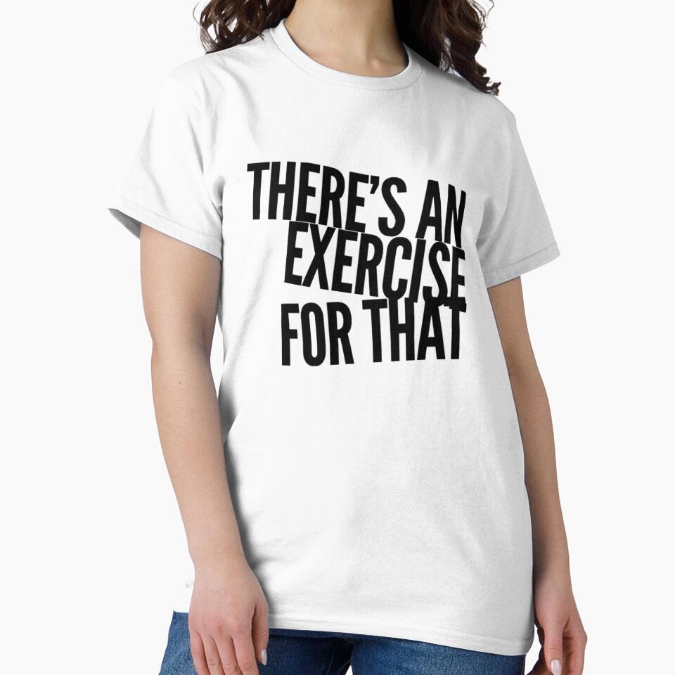 Theres An Exercise For That by PTTees