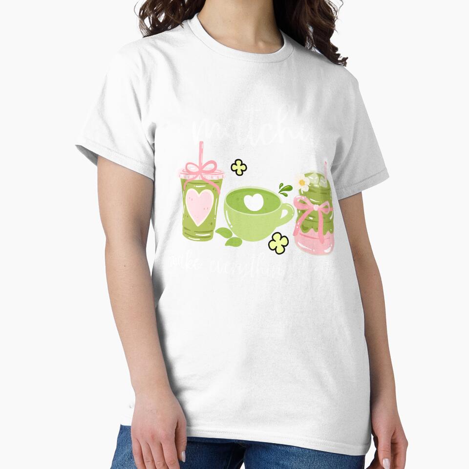 Matcha Make Everything Better - Funny Matcha Green Tea Lover Gifts by thebest-2studio