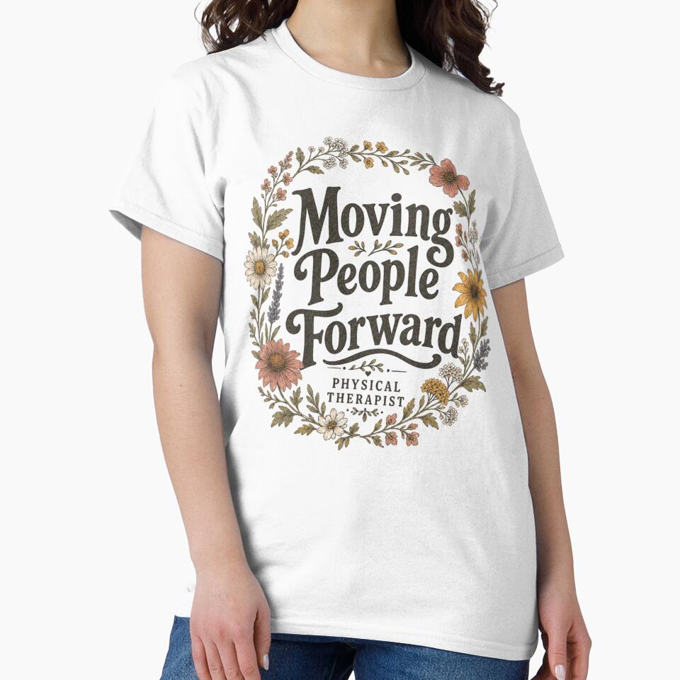 Moving People Forward Physical Therapist by ChaosThreadsCo
