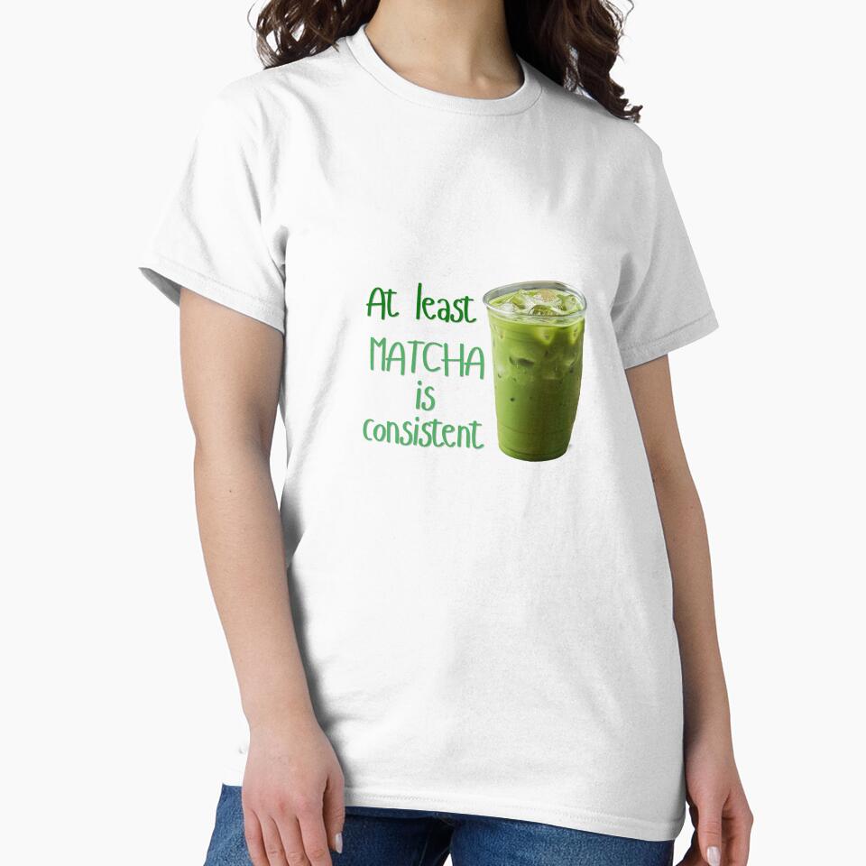 At least Matcha is consistent by Meenova Art