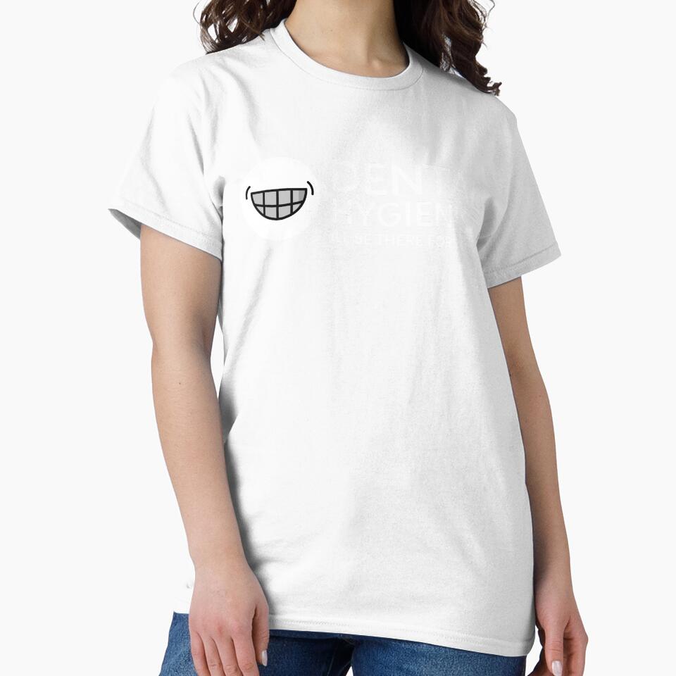 Dental Hygienist Ill Be There For You Smile Teeth by jacks-tees