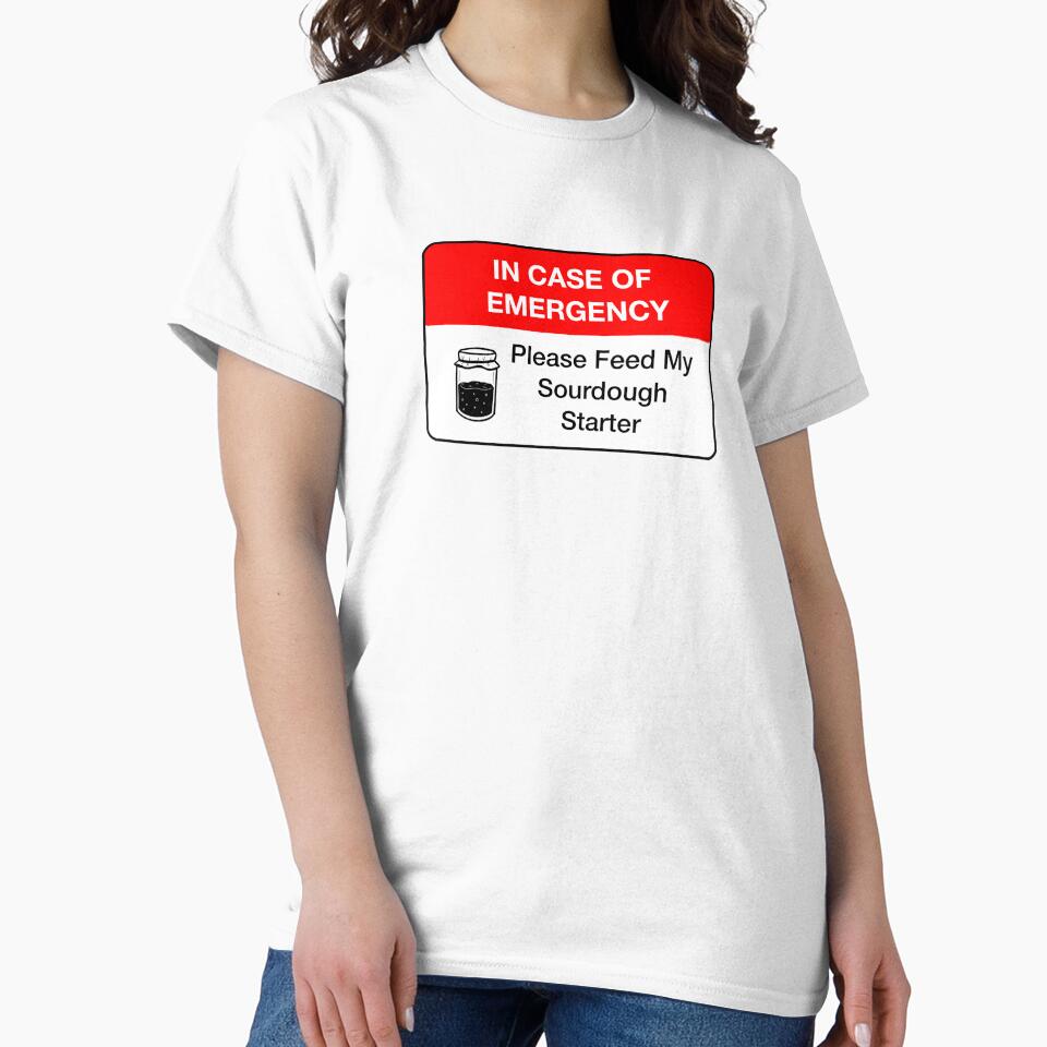 In Case Of Emergency Please Feed My Sourdough Starter by PaigePolyArt