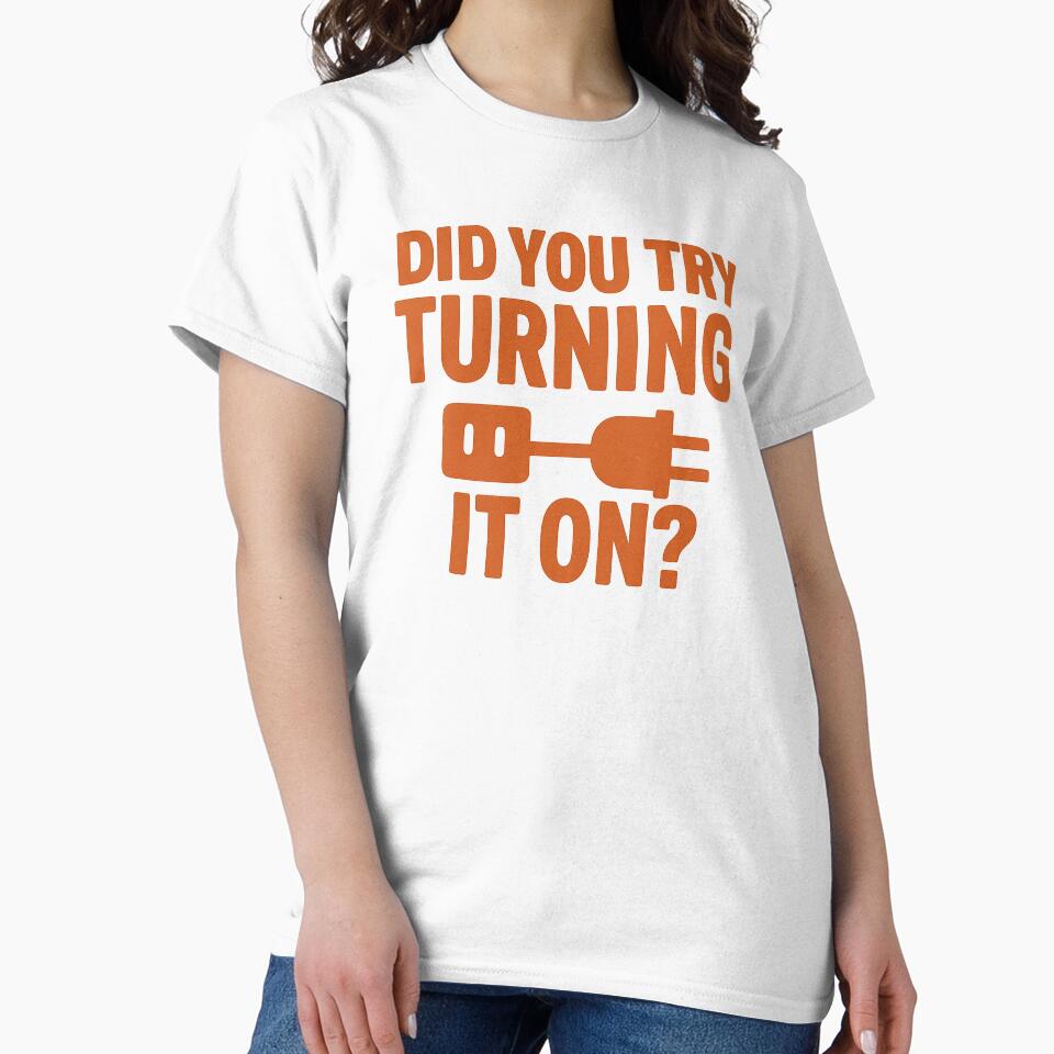 Did You Try Turning It On? - Retro Tech Support Humor Design by Work Life Tees