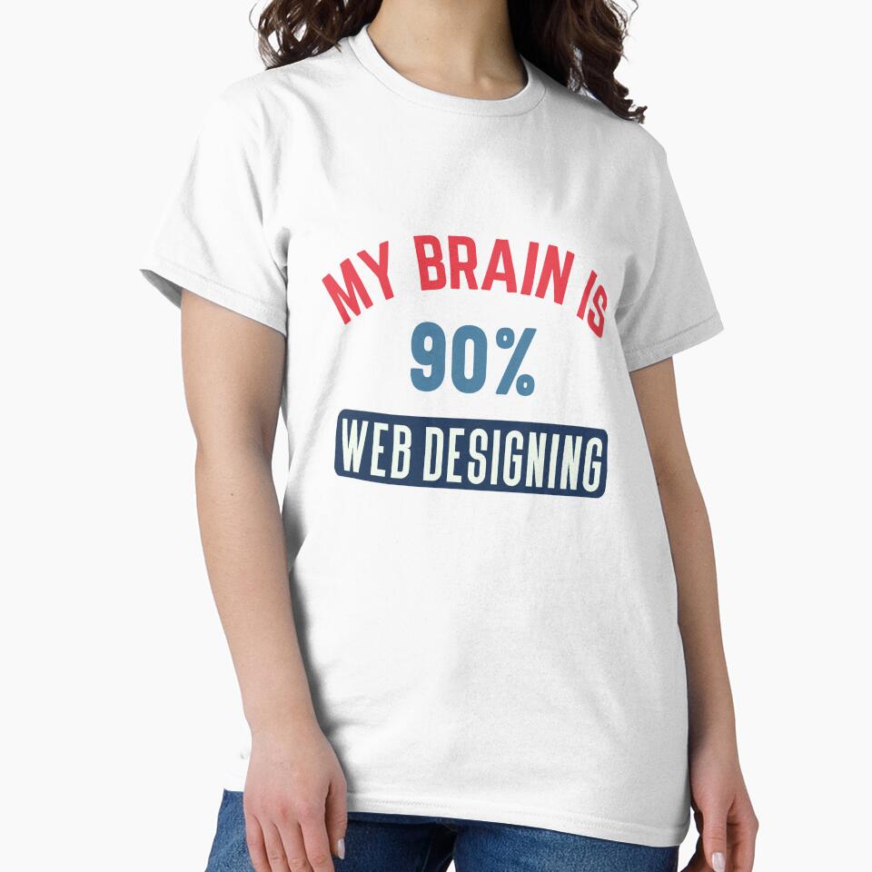 My brain is 90% web designing by bumperapparels