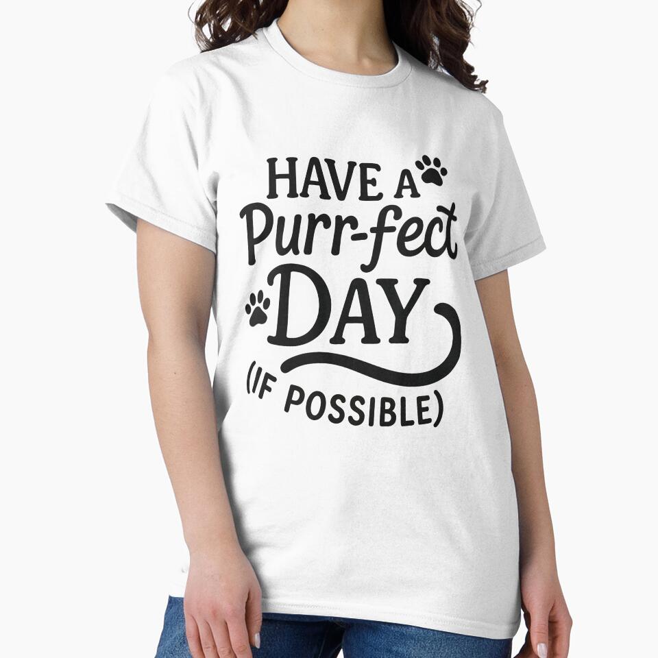 Have a Purr-fect Day (If Possible) – Make your day Purrrfect by Bettybee00
