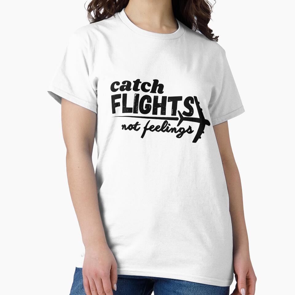 catch flights not feelings flight crew pilot flight attendant aviation lovers & enthusiasts by AviationArtists