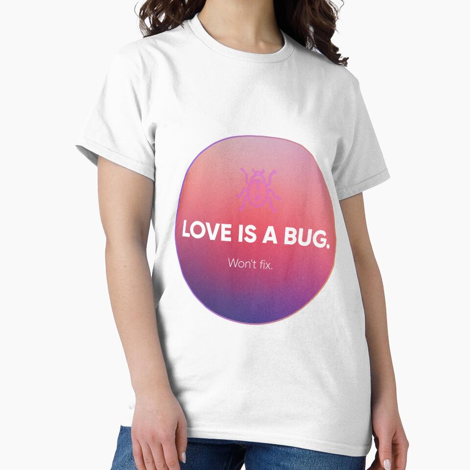Love Is a Bug. Won’t Fix It. – Funny Developer & UX Humor Design. Designer's life. by Artio-ArtShop