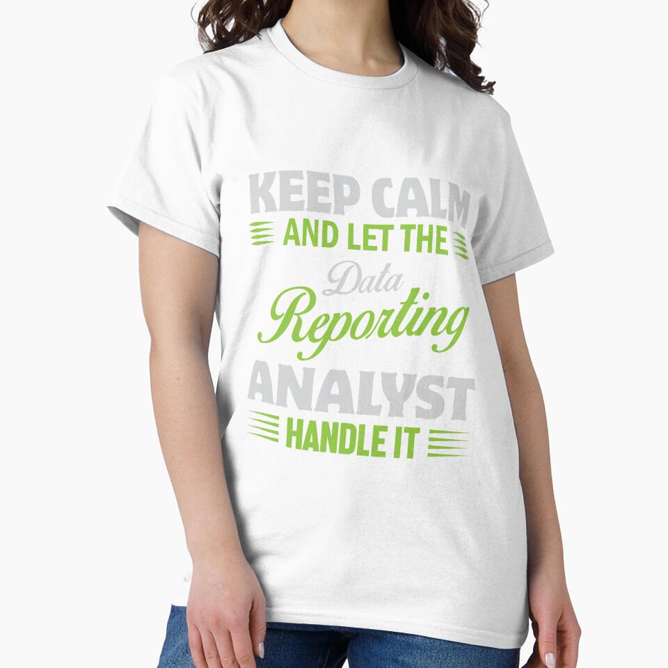 Keep Calm And Let Data Reporting Analyst Handle It by Silver Medal