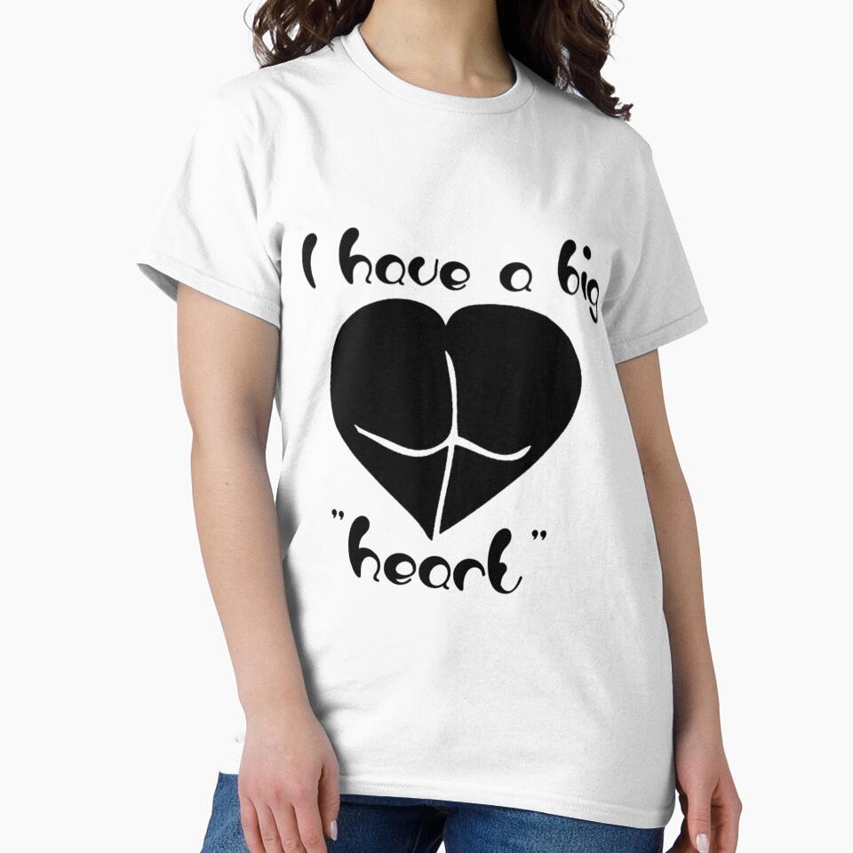 I have a big heart /butt funny design by TheGiftingTree