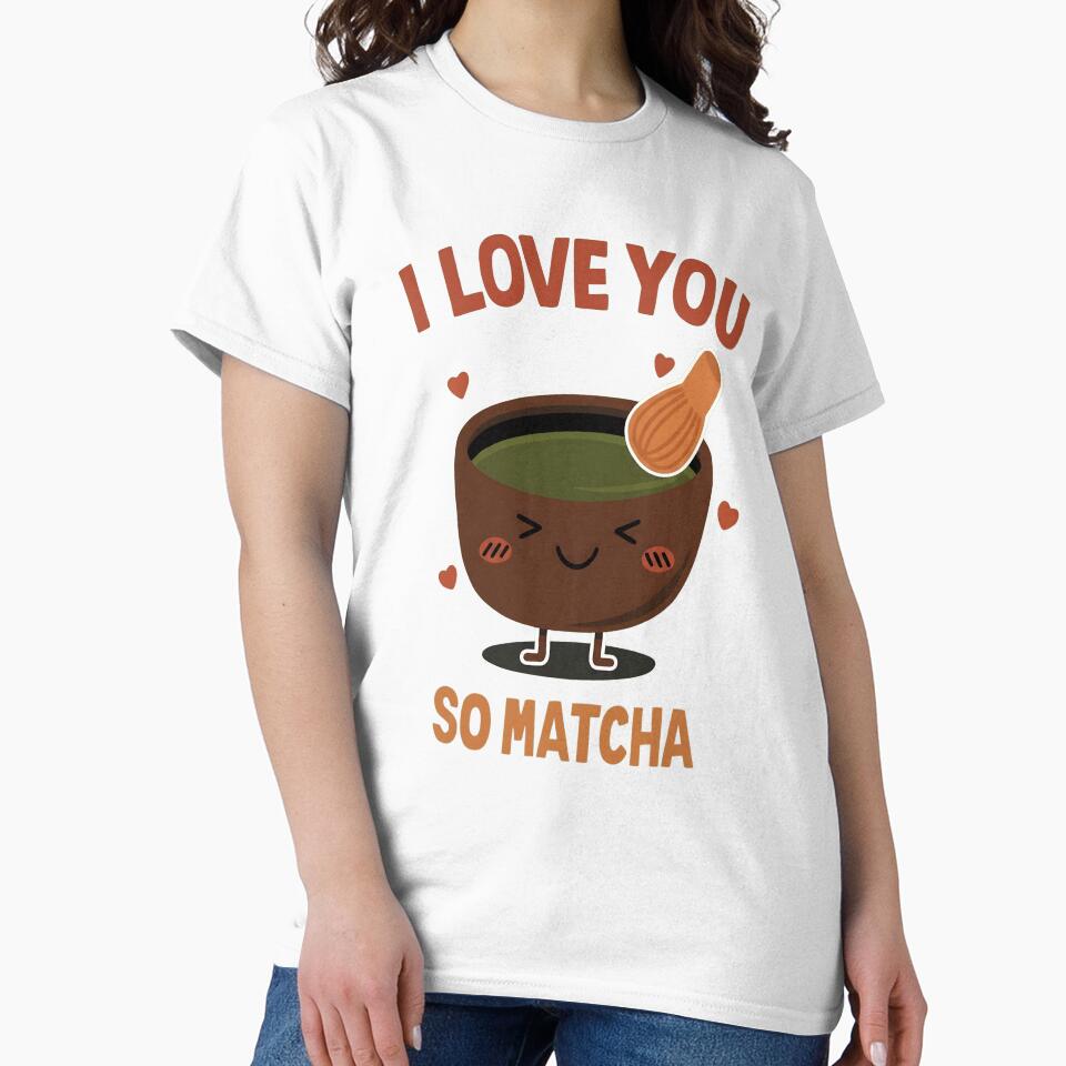 I Love You So Matcha - Cute Kawaii Green Tea Pun Design by haitrieuic96