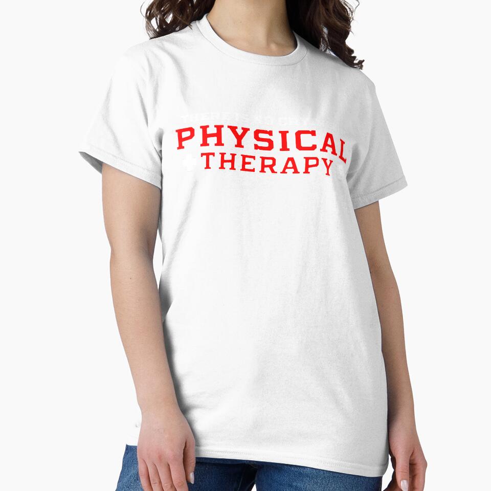 There Is No Crying In Physical Therapy by Neatteedesigns