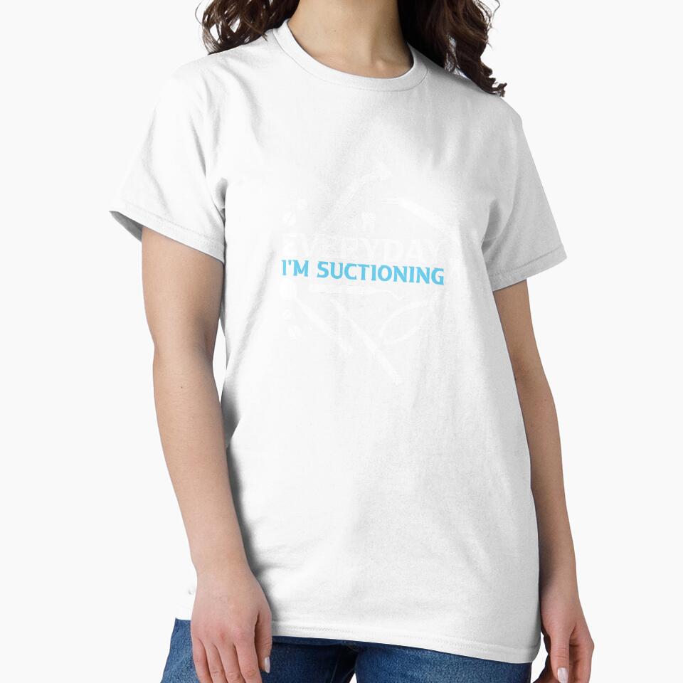 Everyday I'm Suctioning Dentist Dental Assistant by Pubi