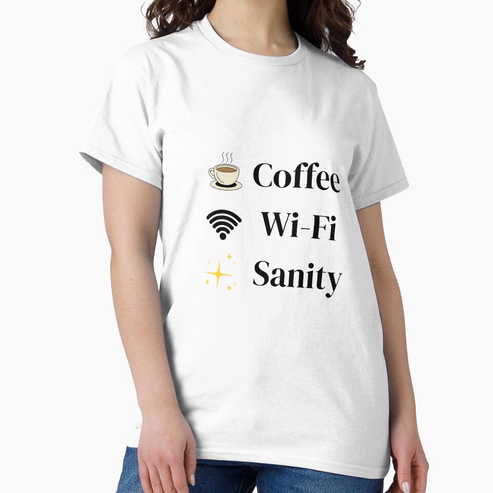 Coffee Wi-Fi Sanity Shirt | Funny Remote Work T-Shirt for Coffee Lovers & Freelancers by Kaehaniz