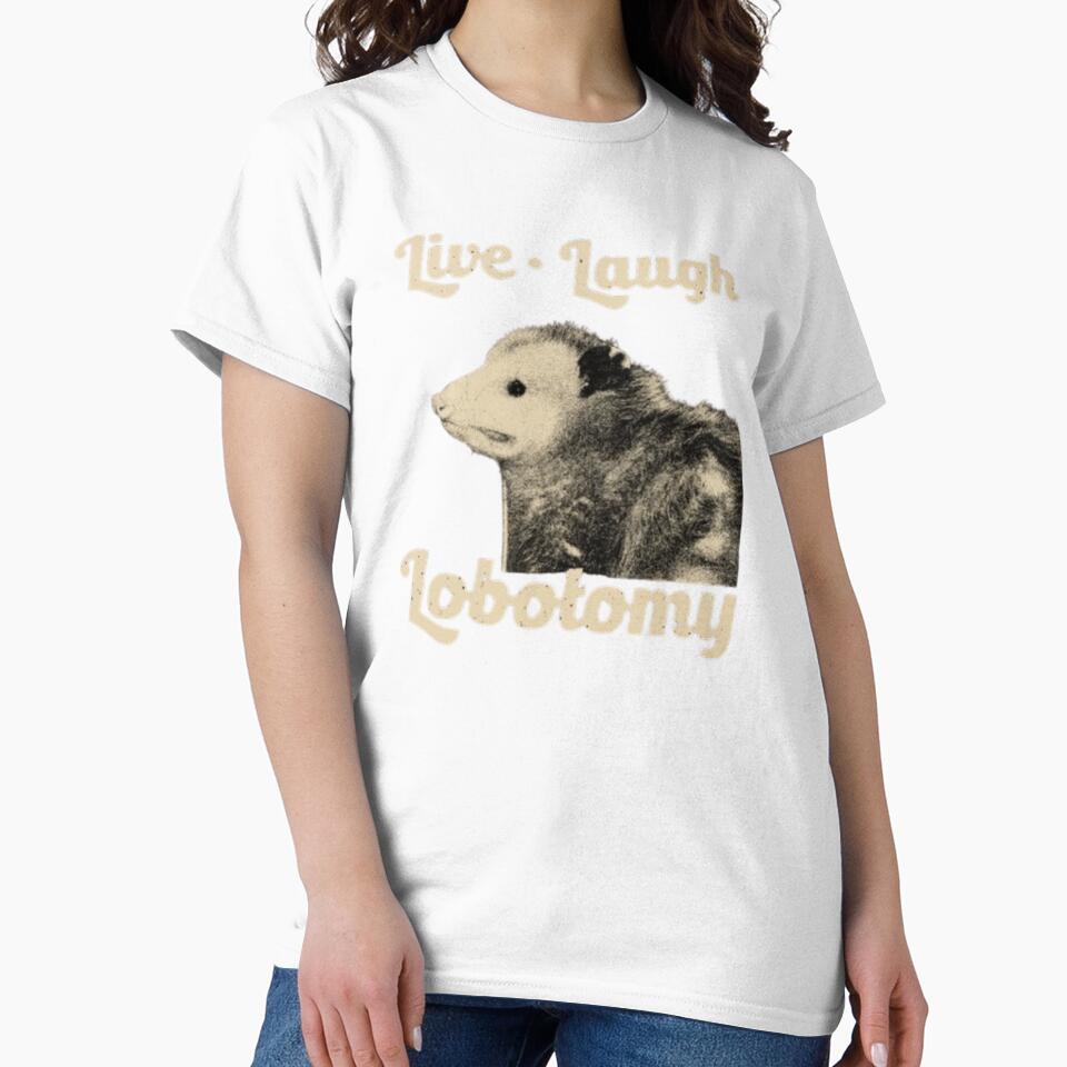 LIVE LAUGH LOBOTOMY OPOSSUM SHIRT by sillyguystore