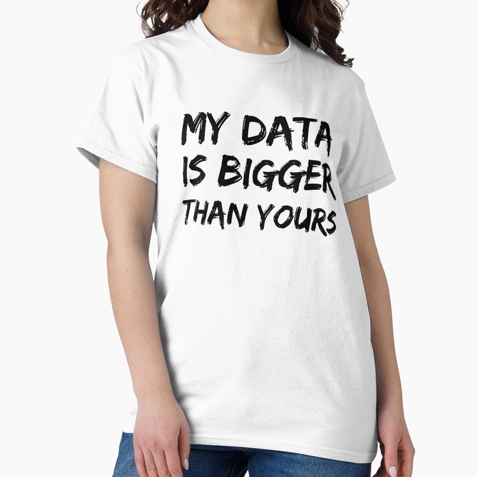 My Data Is Bigger Than Yours by cubic-shop