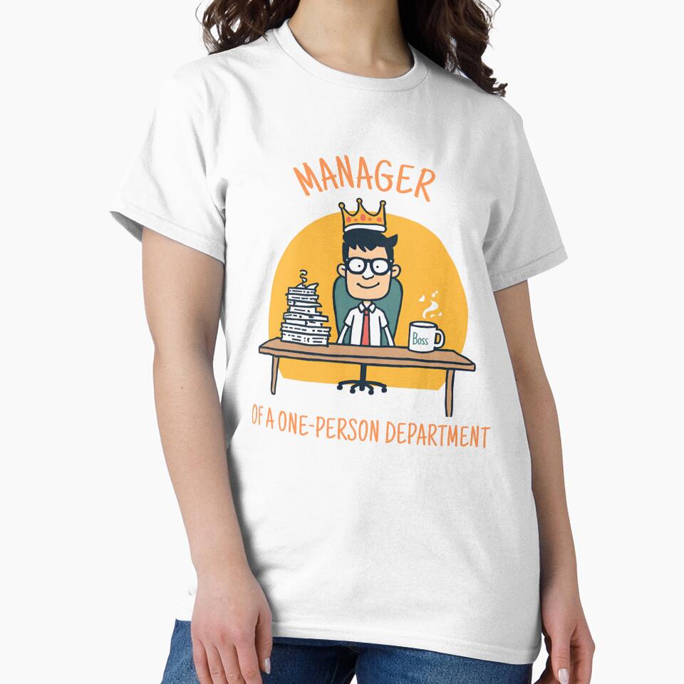 Manager of a One-Person Department – Funny Office Humor Shirt by GigaFactory
