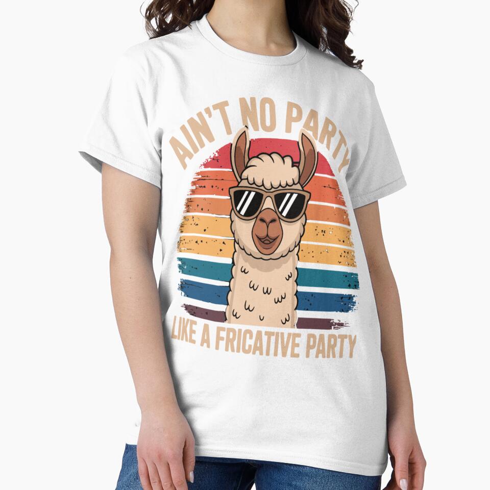 Speech Therapy Ain't No Party Like A Fricative Party by KitonicTees