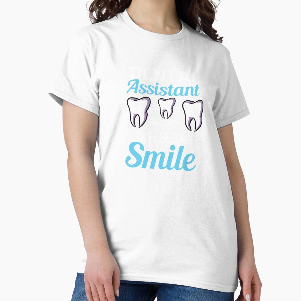 Dental Assistant Because Like Being Smile Teeth by Pubi