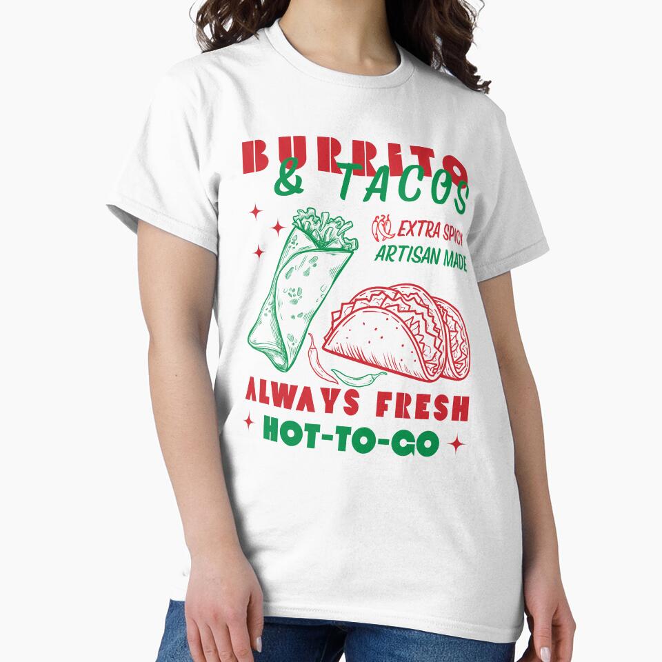 Burritos and Tacos Always Fresh Hot-To-Go Funny Food - Foodie Simple Design by BeaverFriends