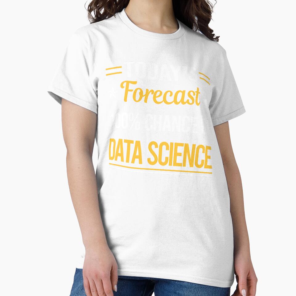 Funny Today's Forecast Data Science by TroyaBrewer
