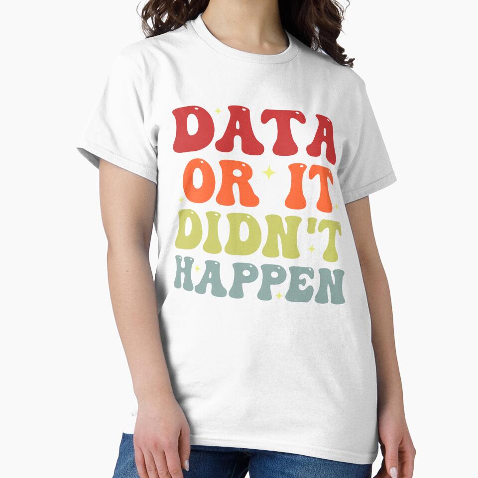 Data or It Didn't Happen Funny Data Analyst by Amineharoni