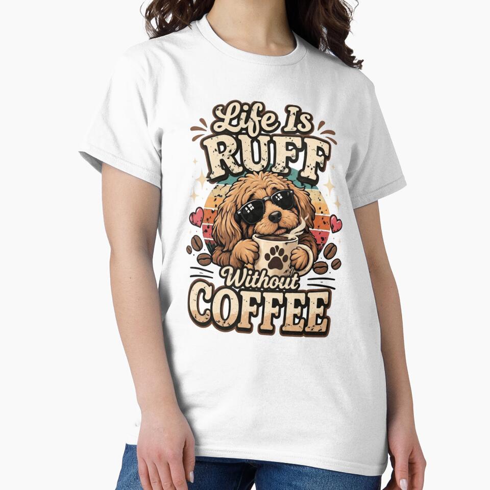 Life Is Ruff Without Coffee Funny Dog Coffee Lover Shirt Cute Puppy Caffeine Quote by harmonybaby0106