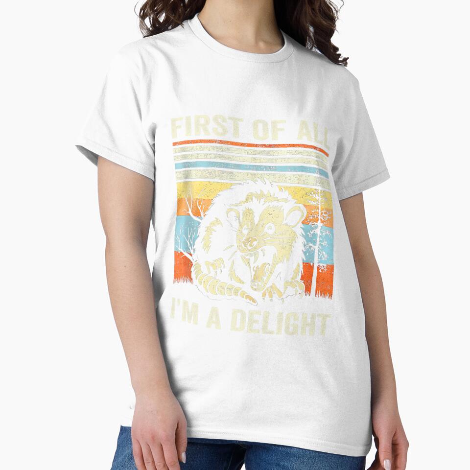 First Of All I'm A Delight Sarcastic Angry Opossum Shirt For Men, For Women by jelee-jelee