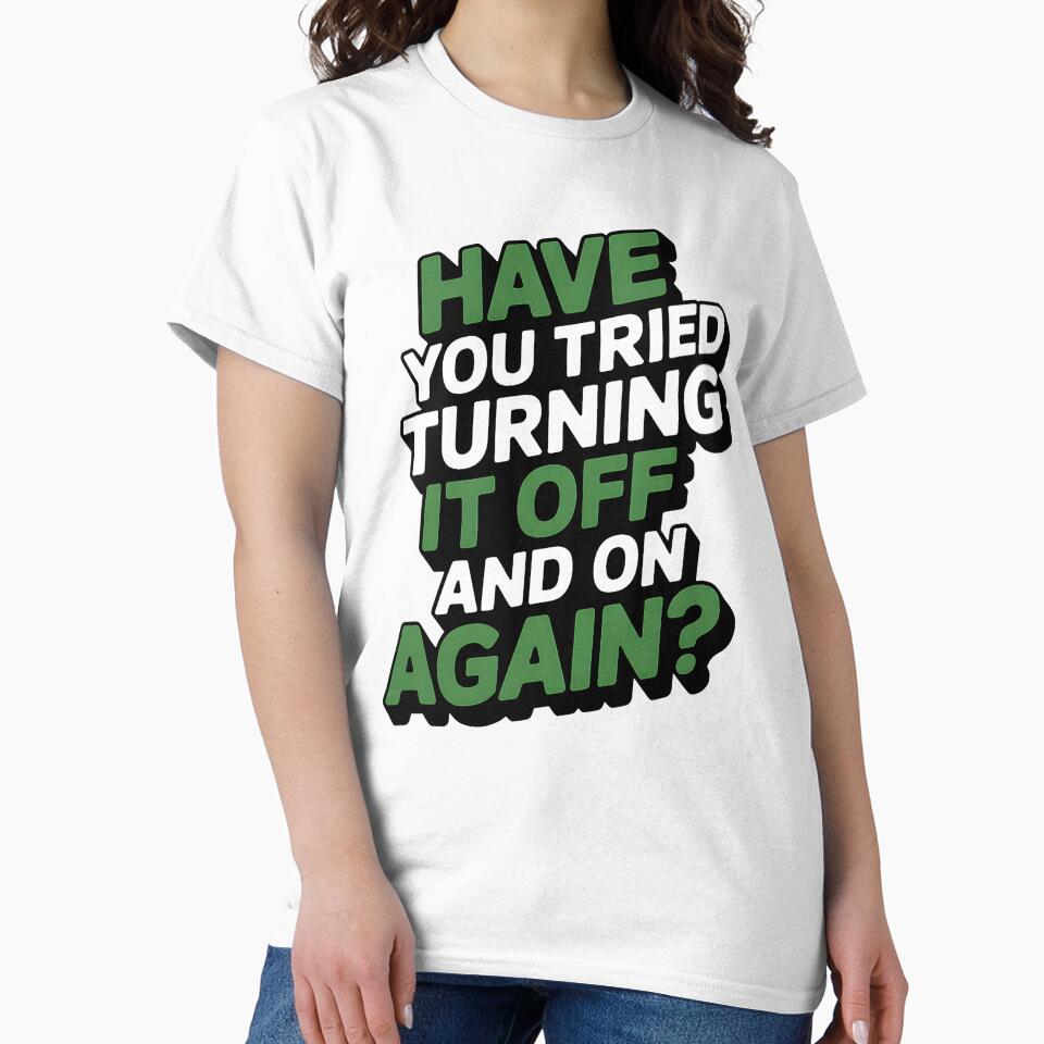 Have You Tried Turning It Off and On Again Tech Support by averyfisher