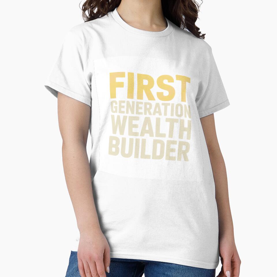First Generation Wealth Builder Merch by BrokeNoMoreCo