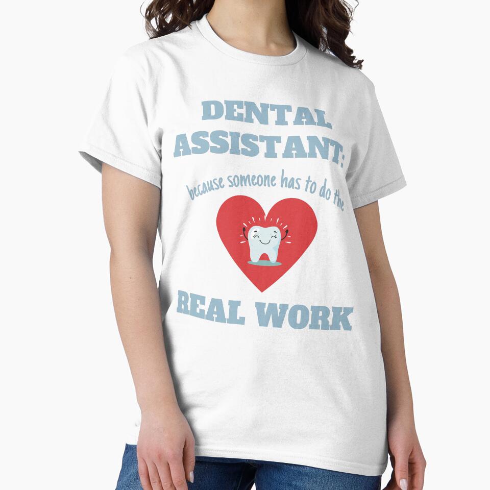 Dental Assistants Do The Real Work Funny Quote by EdytaGister