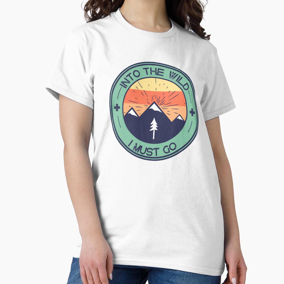 Into the Wild I Must Go TShirt by TheHipGypsea