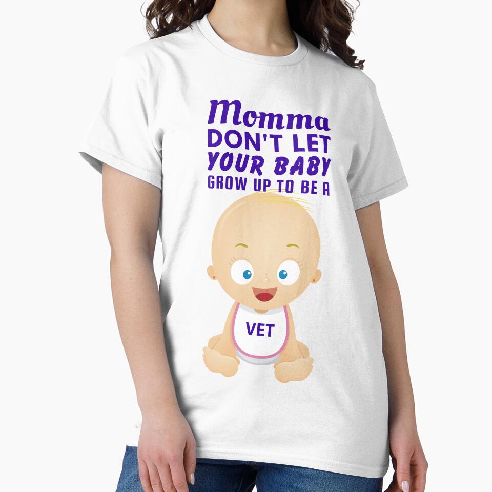 Momma, Don’t Let Your Baby Grow Up to Be a Veterinarian - Animal Lover by SnarkSharks