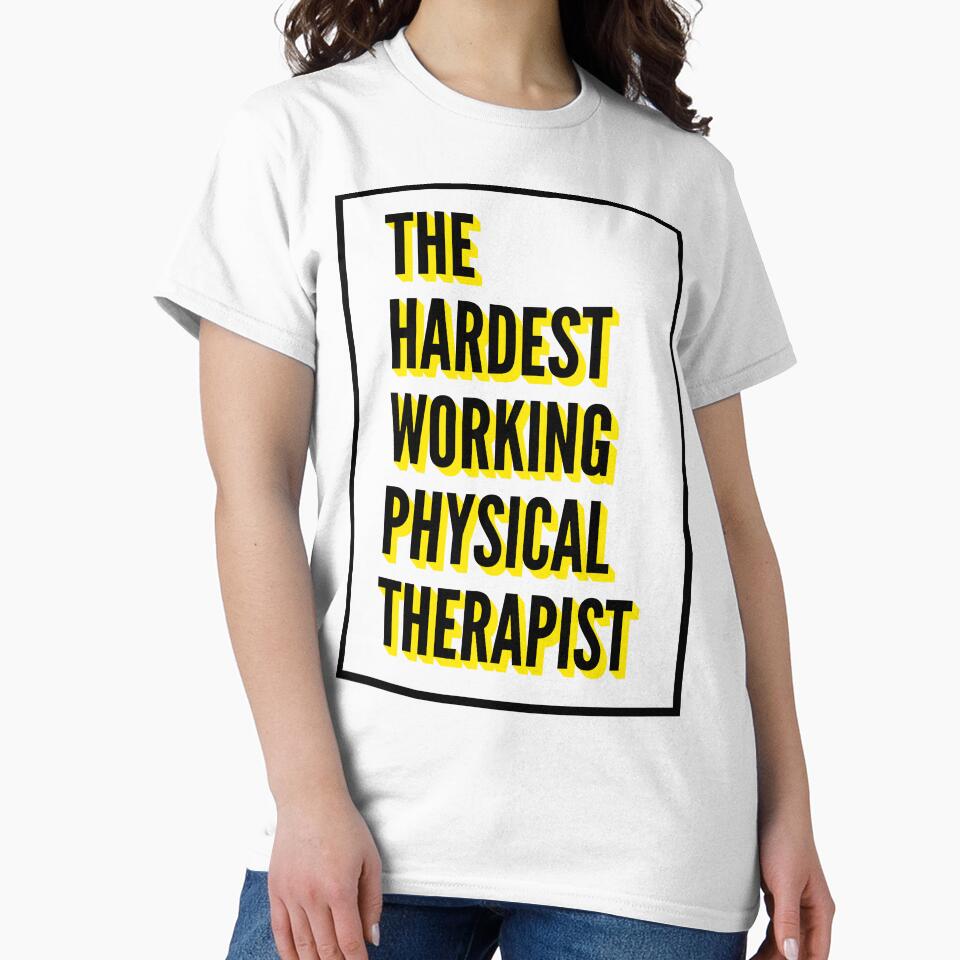 The Hardest Working Physical Therapist Quote For The Best Physical Therapist At Work by SVPOD