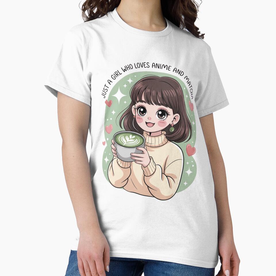 Just a Girl Who Loves Anime and Matcha Classic T-Shirt by Kritsanasupha