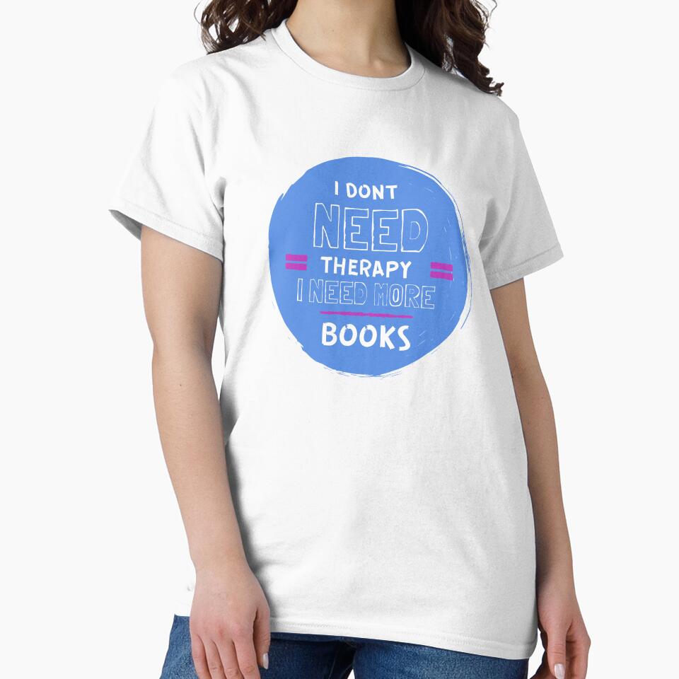 I Don't Need Therapy I Need More Books by ThreadlyAndCo