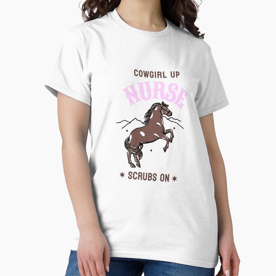 Cowgirl Up Nurse, Scrubs On by NANursing