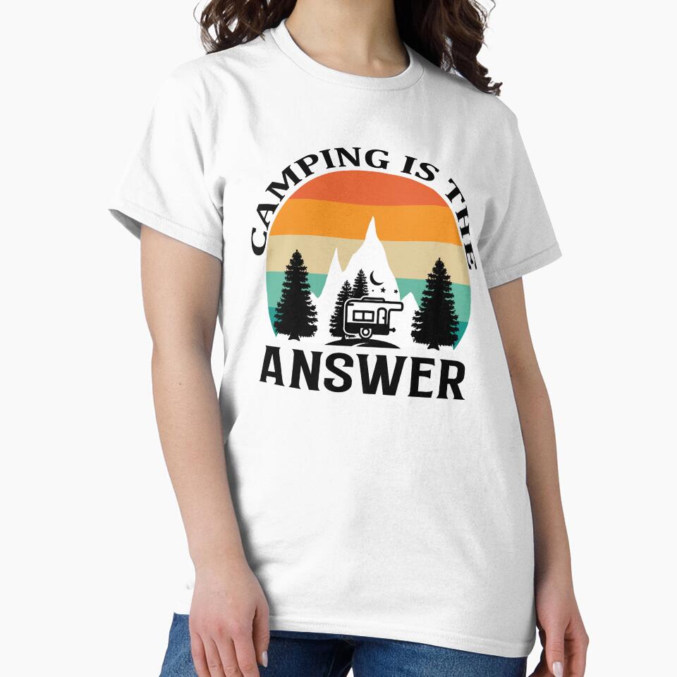 Camping is the answer by Wit & Wear Company
