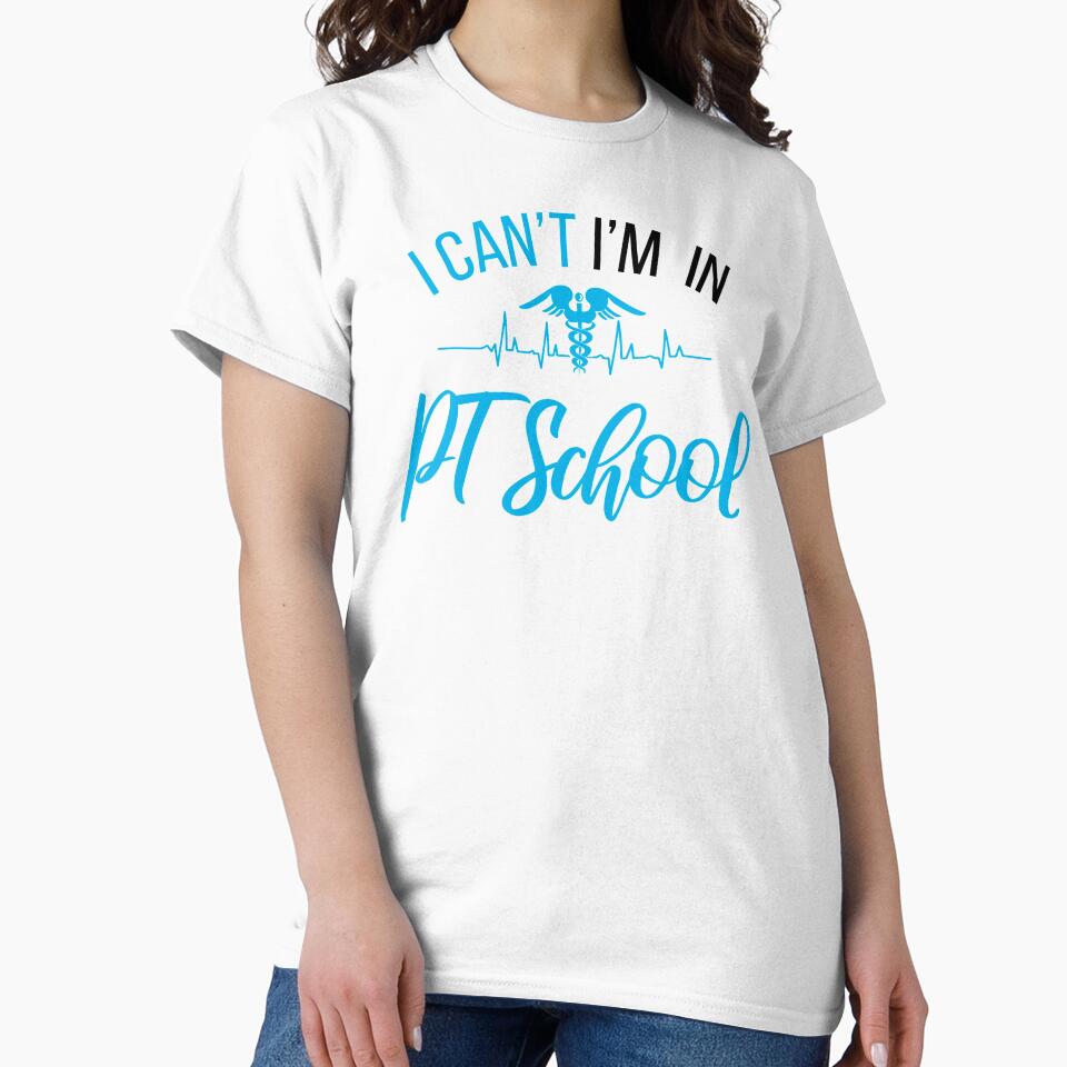 I Can't I'M In Pt School , Physical therapy School , PT student Gift by majidkacm