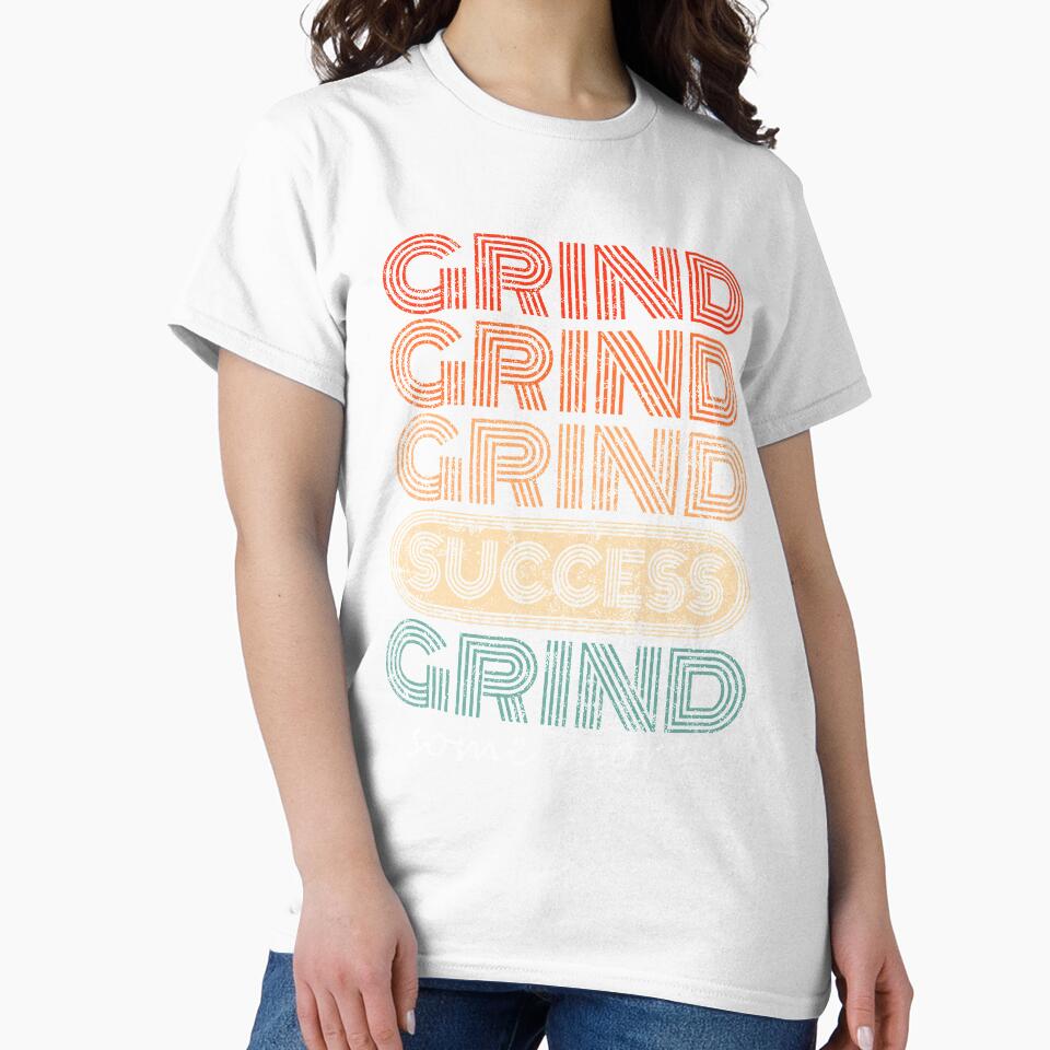 Grind Grind Success Grind Some More Retro Style Motivational by T-minus