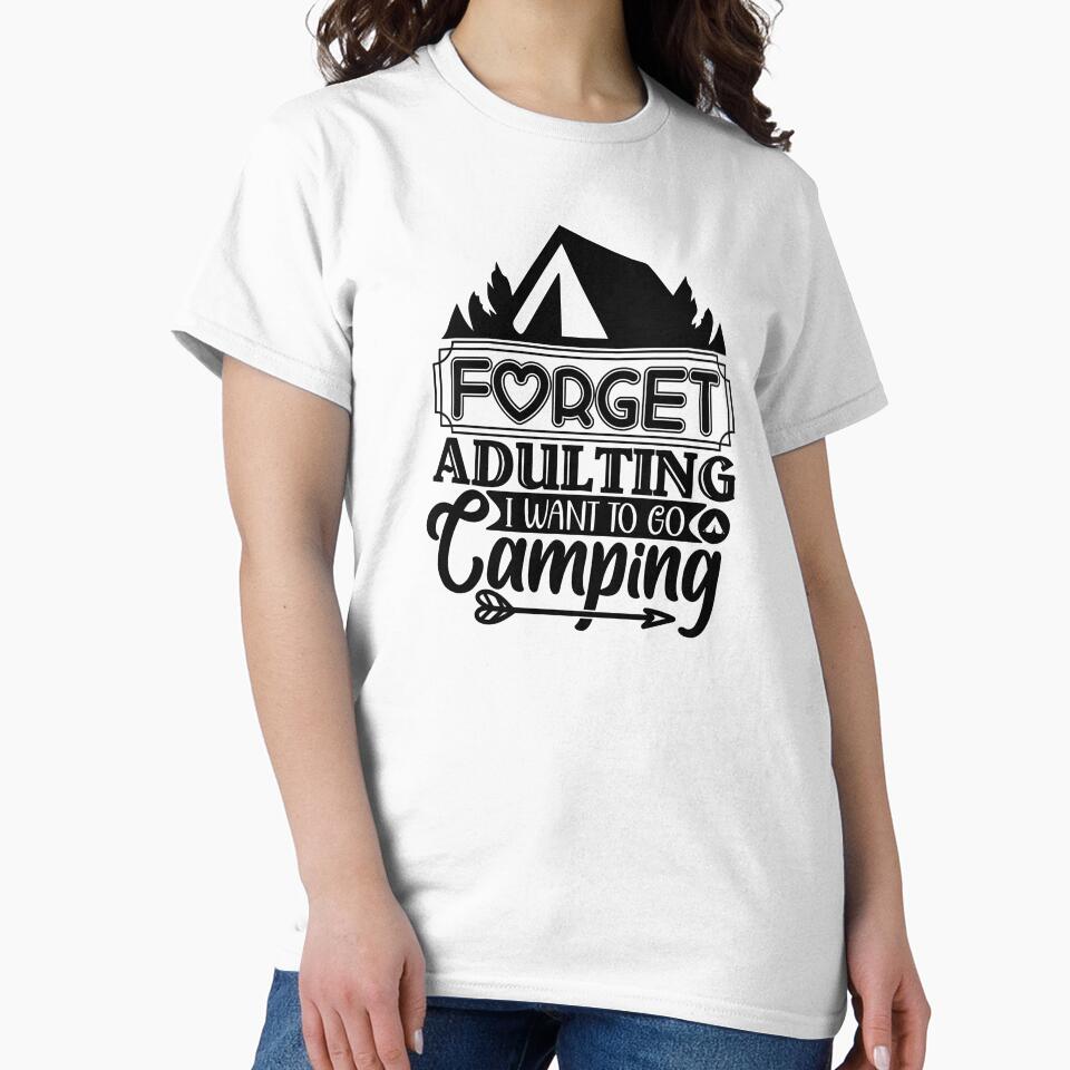 Forget adulting I want to go Camping by Wit & Wear Company