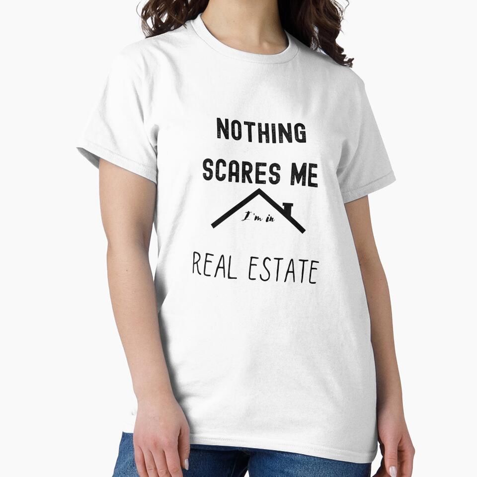 Nothing scares me i'm in real estate by FourNuns